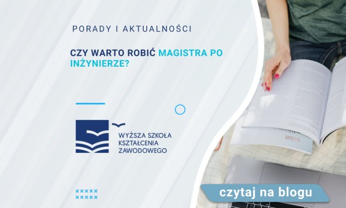 Czy warto robić magistra po inżynierze