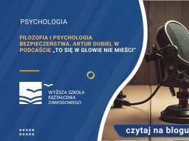 Filozofia i psychologia bezpieczeństwa. Artur Dubiel w podcaście To się w głowie nie mieści