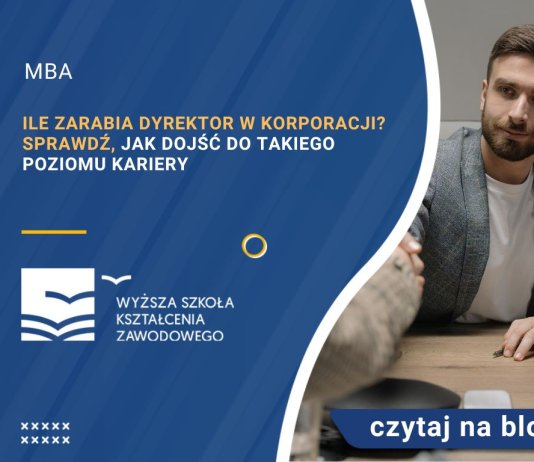 Ile zarabia dyrektor w korporacji Sprawdź, jak dojść do takiego poziomu kariery