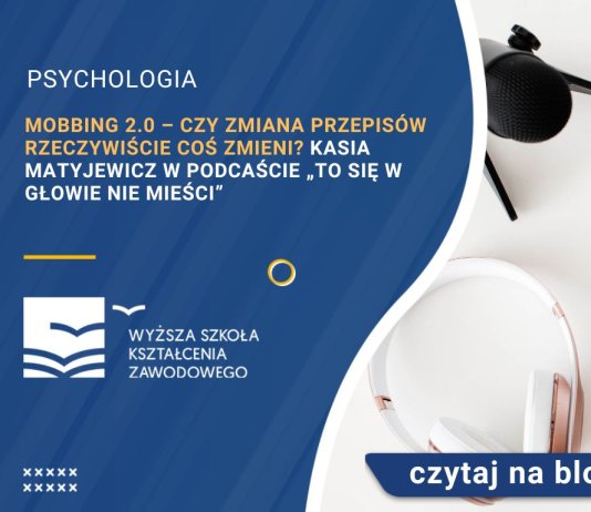 Mobbing 2.0 – czy zmiana przepisów rzeczywiście coś zmieni Kasia Matyjewicz w podcaście „To się w głowie nie mieści”