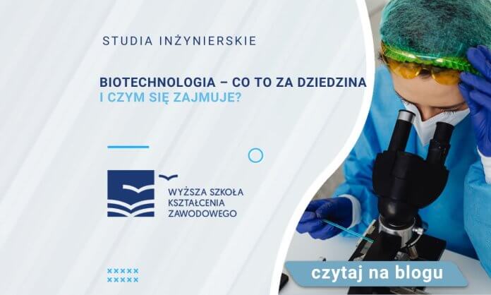 Biotechnologia – co to za dziedzina i czym się zajmuje