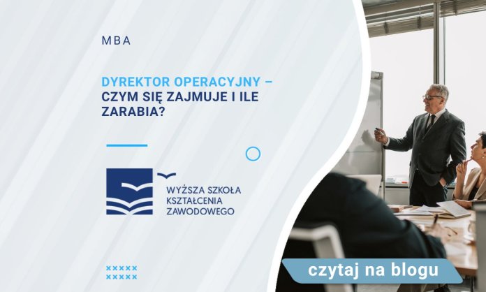 Dyrektor operacyjny – czym się zajmuje i ile zarabia