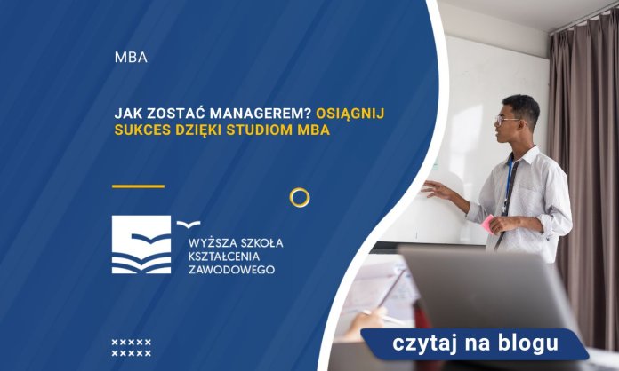 Jak zostać managerem Osiągnij sukces dzięki studiom MBA