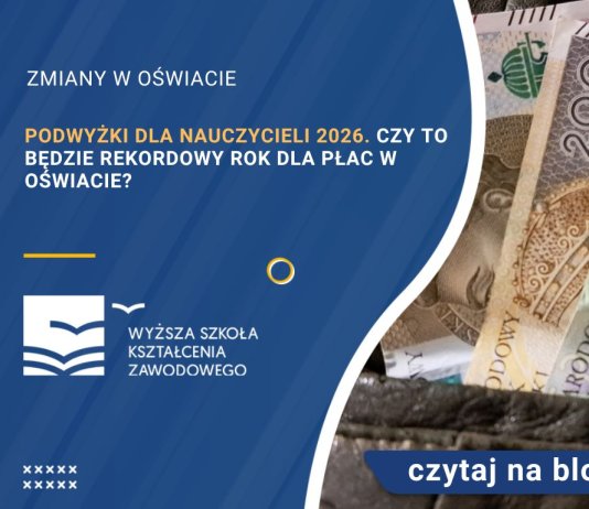 Podwyżki dla nauczycieli 2026. Czy to będą największe wzrosty od lat