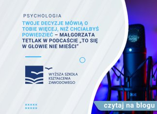 Twoje decyzje mówią o Tobie więcej, niż chciałbyś powiedzieć. Małgorzata Tetlak w podcaście „To się w głowie nie mieści”