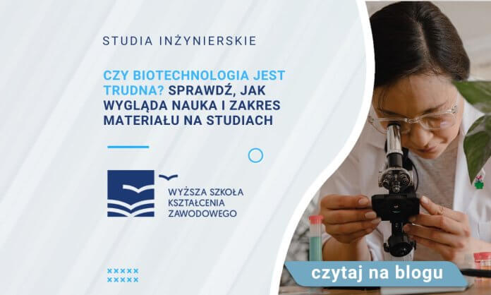 Czy biotechnologia jest trudna Sprawdź, jak wygląda nauka i zakres materiału na studiach