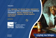 Czy sędzina to wciąż żona sędziego Czyli o języku i komunikacji dobrego prawnika. Maciej Makselon w podcaście „Prawo, które warto usłyszeć”