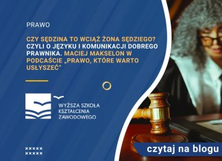 Czy sędzina to wciąż żona sędziego? Czyli o języku i komunikacji dobrego prawnika. Maciej Makselon w podcaście „Prawo, które warto usłyszeć” Czy sędzina to wciąż żona sędziego Czyli o języku i komunikacji dobrego prawnika. Maciej Makselon w podcaście „Prawo, które warto usłyszeć”