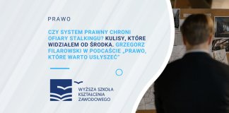 Czy system prawny chroni ofiary stalkingu Kulisy, które widziałem od środka. Grzegorz Filarowski w podcaście „Prawo, które warto usłyszeć”