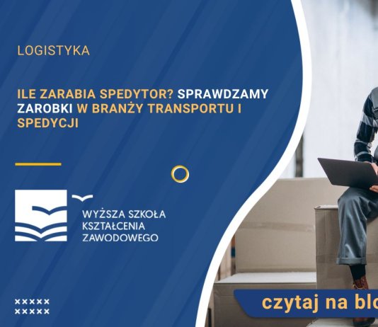Ile zarabia spedytor Sprawdzamy zarobki w branży transportu i spedycji