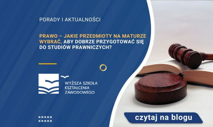 Prawo – jakie przedmioty na maturze wybrać, aby dobrze przygotować się do studiów prawniczych