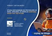 Studia dopasowane do przyszłości w WSKZ. Sprawdź, co oferuje kampania Ready for the future Studia dopasowane do przyszłości w WSKZ. Sprawdź, co oferuje kampania Ready for the future