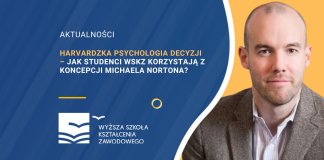 Harvardzka psychologia decyzji – jak studenci WSKZ korzystają z koncepcji Michaela Nortona