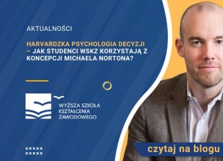 Harvardzka psychologia decyzji – jak studenci WSKZ korzystają z koncepcji Michaela Nortona
