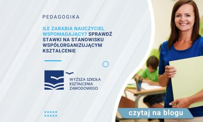 Ile zarabia nauczyciel wspomagający Sprawdź stawki na stanowisku współorganizującym kształcenie