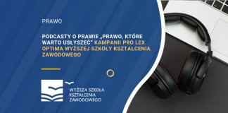Podcasty o prawie „Prawo, które warto usłyszeć” kampanii Pro Lex Optima Wyższej Szkoły Kształcenia Zawodowego