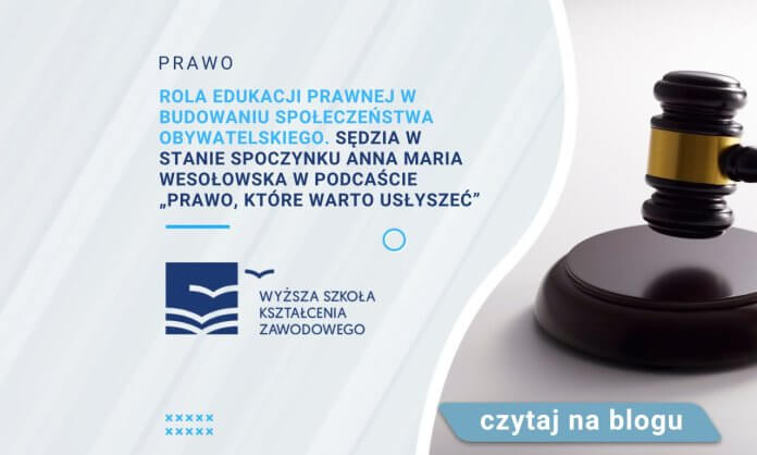 Rola edukacji prawnej w budowaniu społeczeństwa obywatelskiego. Sędzia w stanie spoczynku Anna Maria Wesołowska w podcaście „Prawo, które warto usłyszeć”