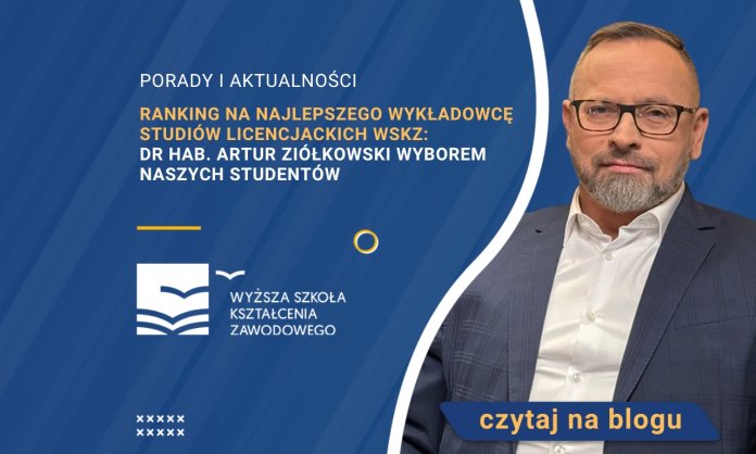 Ranking na najlepszego wykładowcę studiów licencjackich WSKZ: dr hab. Artur Ziółkowski wyborem naszych studentów