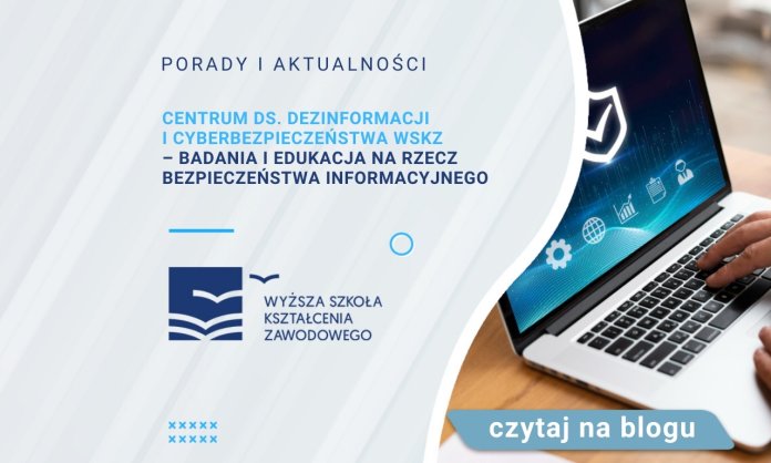 Centrum ds. Dezinformacji i Cyberbezpieczeństwa WSKZ – badania i edukacja na rzecz bezpieczeństwa informacyjnego