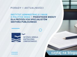 Instytut Administracji i Nauk o Polityce WSKZ – przestrzeń wiedzy dla przyszłych specjalistów sektora publicznego
