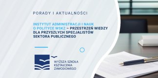 Instytut Administracji i Nauk o Polityce WSKZ – przestrzeń wiedzy dla przyszłych specjalistów sektora publicznego