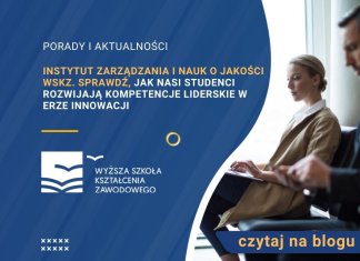 Instytut Zarządzania i Nauk o Jakości WSKZ. Zobacz, jak nasi studenci rozwijają kompetencje potrzebne w nowoczesnym biznesie