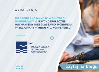 Milczenie i lojalność w służbach mundurowych. Psychospołeczne mechanizmy niezgłaszania mobbingu przez ofiary – wnioski z konferencji