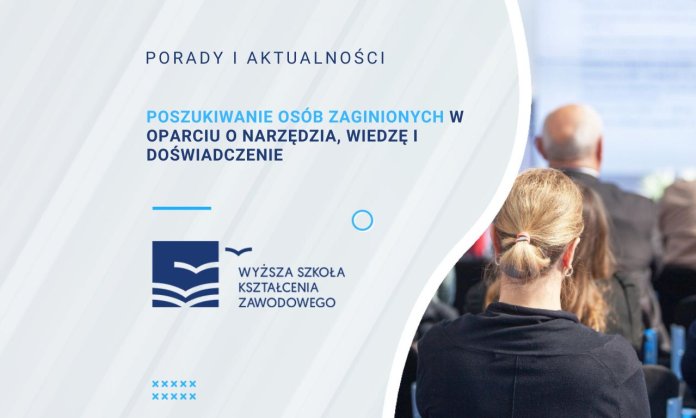 Poszukiwanie osób zaginionych w oparciu o narzędzia, wiedzę i doświadczenie
