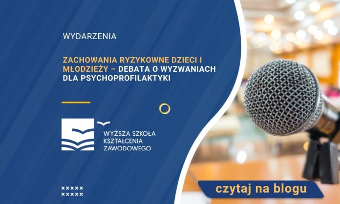 Zachowania ryzykowne dzieci i młodzieży – debata o wyzwaniach dla psychoprofilaktyki