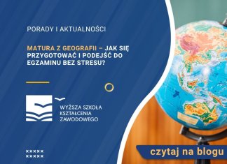 Matura z geografii – jak się przygotować i podejść do egzaminu bez stresu? matura z geografii