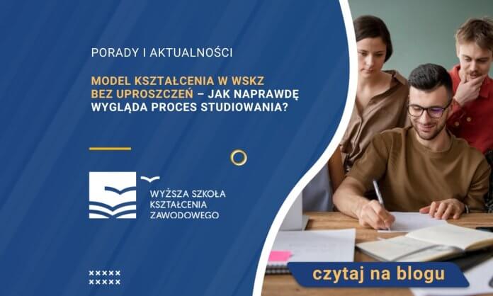 Model kształcenia w WSKZ bez uproszczeń – jak naprawdę wygląda proces studiowania?