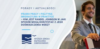 Prawo pracy i polityka imigracyjna w praktyce – kim jest Randel Johnson w jaki sposób mogą korzystać z jego doświadczenia WSKZ?