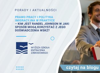 Prawo pracy i polityka imigracyjna w praktyce – kim jest Randel Johnson w jaki sposób mogą korzystać z jego doświadczenia WSKZ?