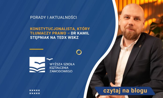 Konstytucjonalista, który tłumaczy prawo – Dr Kamil Stępniak na TEDx WSKZ