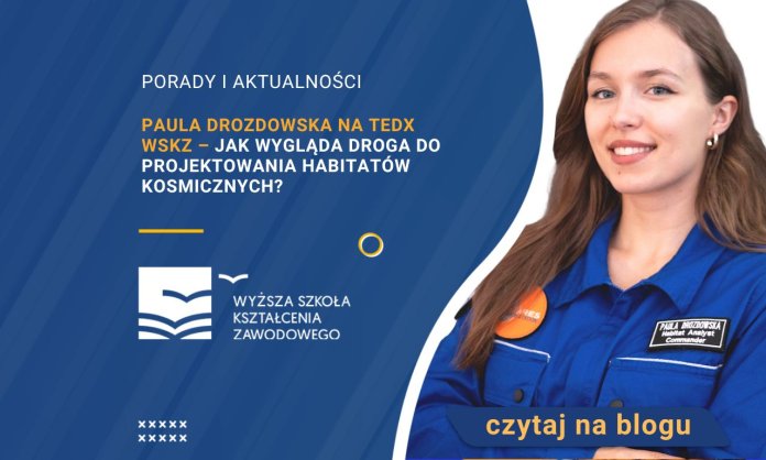 Paula Drozdowska na TEDx WSKZ – jak wygląda droga do projektowania habitatów kosmicznych