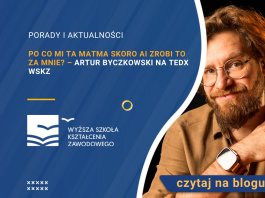 Po co mi ta matma skoro AI zrobi to za mnie – Artur Byczkowski na TEDx WSKZ