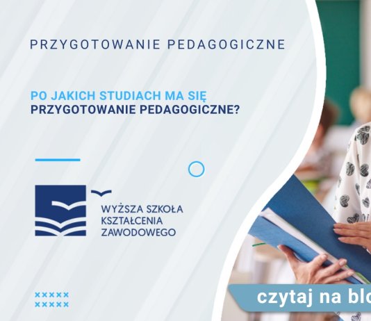 Po jakich studiach ma się przygotowanie pedagogiczne