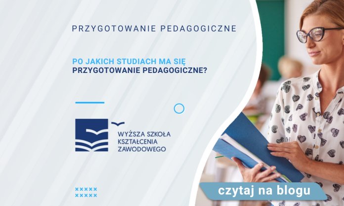 Po jakich studiach ma się przygotowanie pedagogiczne