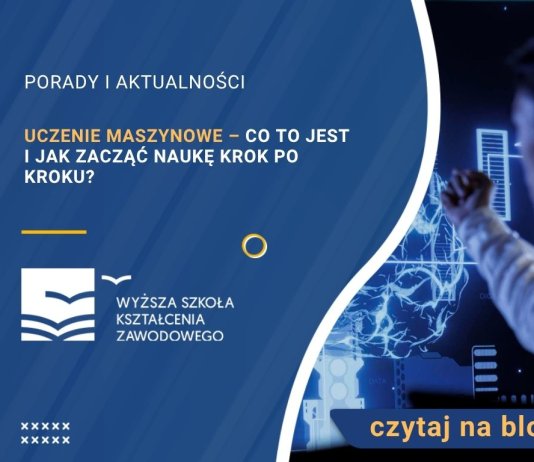 Uczenie maszynowe – co to jest i jak zacząć naukę krok po kroku?
