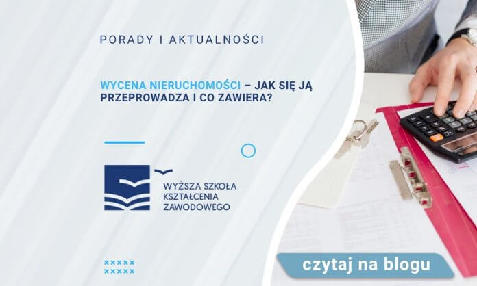 Wycena nieruchomości – jak się ją przeprowadza i co zawiera?