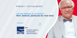Jak nie zniknąć w telefonie? Prof. Mariusz Jędrzejko na TEDx WSKZ