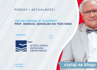 Jak nie zniknąć w telefonie? Prof. Mariusz Jędrzejko na TEDx WSKZ