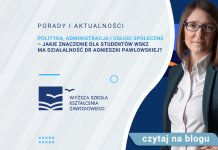 Polityka, administracja i usługi społeczne – jakie znaczenie dla studentów WSKZ ma działalność dr Agnieszki Pawłowskiej?