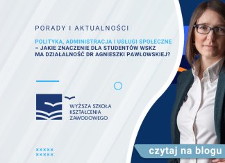 Polityka, administracja i usługi społeczne – jakie znaczenie dla studentów WSKZ ma działalność dr Agnieszki Pawłowskiej? Polityka, administracja i usługi społeczne – jakie znaczenie dla studentów WSKZ ma działalność dr Agnieszki Pawłowskiej?