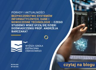 Bezpieczeństwo systemów informatycznych, dane i nowoczesne technologie – czego studenci WSKZ uczą się dzięki doświadczeniu prof. Andrzeja Barczaka? andrzej barczak