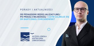Od pedagogiki resocjalizacyjnej po pracę z młodzieżą – czym zajmuje się dr Bartłomiej Chrzanowski?