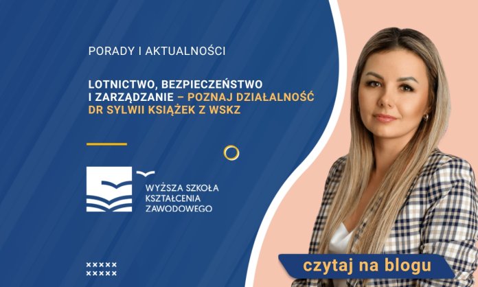 Lotnictwo, bezpieczeństwo i zarządzanie – poznaj działalność dr Sylwii Książek z WSKZ
