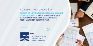 Blisko 20 lat doświadczenia w audycie i zarządzaniu – jakie znaczenie dla studentów WSKZ ma działalność mgr. Marcina Kubrychta?