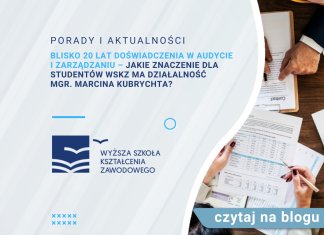 Blisko 20 lat doświadczenia w audycie i zarządzaniu – jakie znaczenie dla studentów WSKZ ma działalność mgr. Marcina Kubrychta? Blisko 20 lat doświadczenia w audycie i zarządzaniu – jakie znaczenie dla studentów WSKZ ma działalność mgr. Marcina Kubrychta?