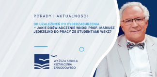 Od uzależnień po cyberzaburzenia – jakie doświadczenie wnosi prof. Mariusz Jędrzejko do pracy ze studentami WSKZ?